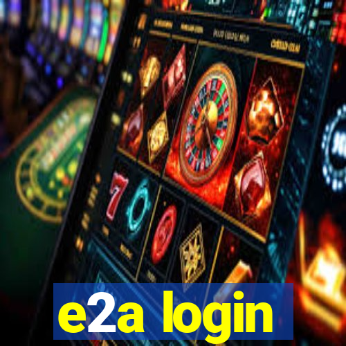 e2a login